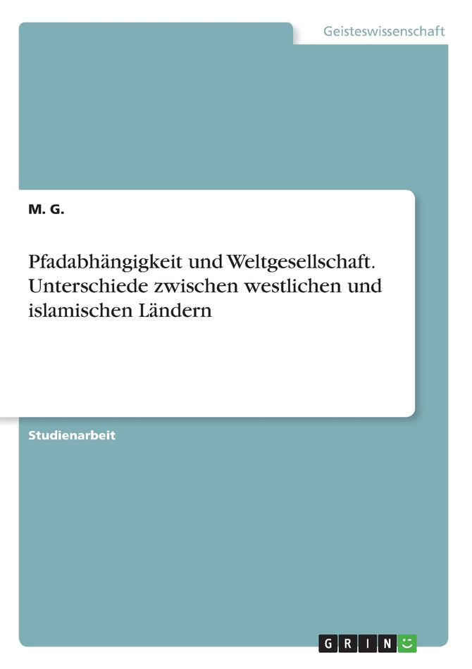Pfadabhängigkeit und Weltgesellschaft. Unterschiede zwischen westlichen und islamischen Ländern