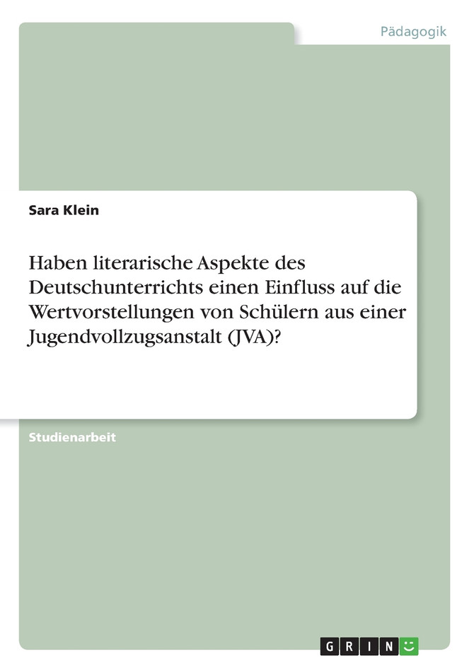 Haben literarische Aspekte des Deutschunterrichts einen Einfluss auf die Wertvorstellungen von Schülern aus einer Jugendvollzugsanstalt (JVA)?