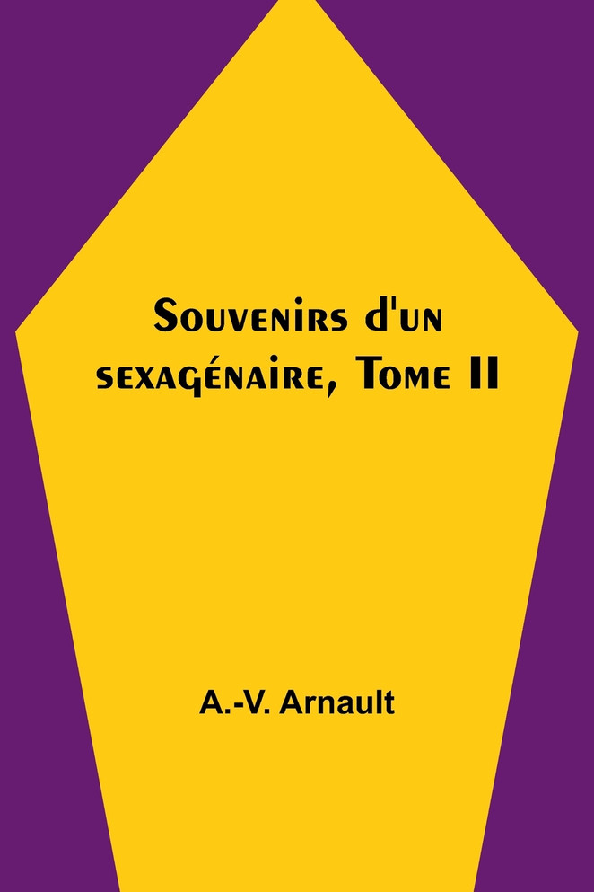 Souvenirs d'un sexagénaire, Tome II