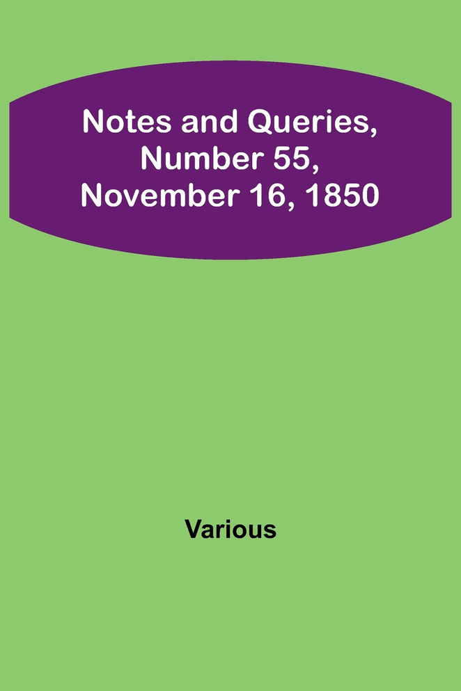 Notes and Queries, Number 55, November 16, 1850