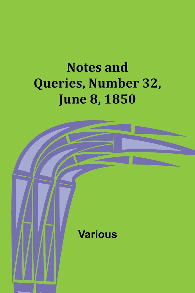 Notes and Queries, Number 32, June 8, 1850