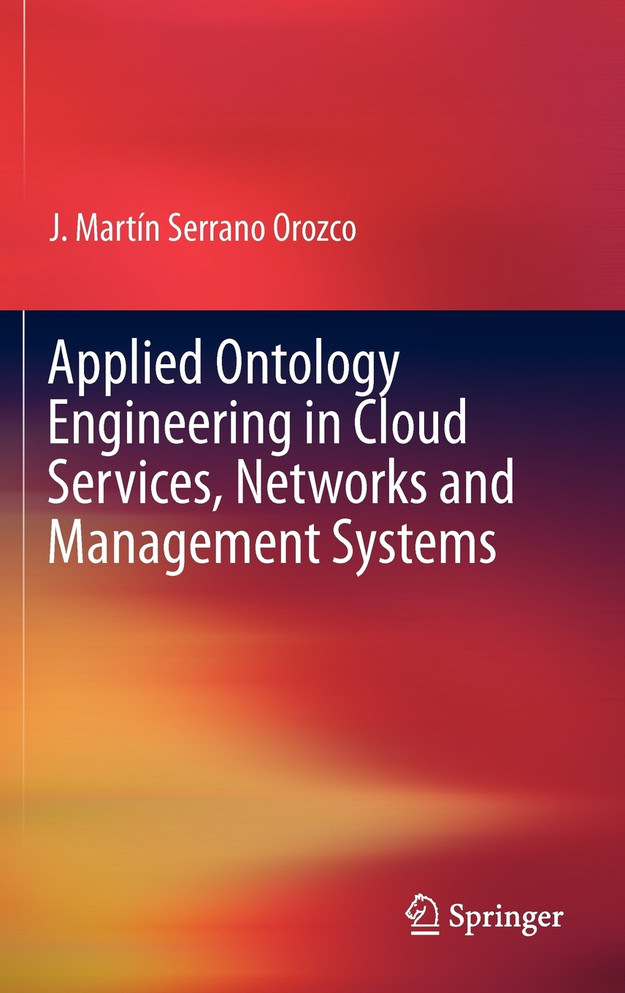 Applied Ontology Engineering in Cloud Services, Networks and Management Systems