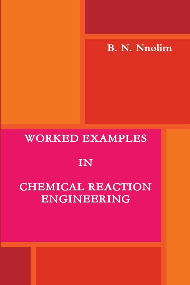 WORKED EXAMPLES IN CHEMICAL REACTION ENGINEERING