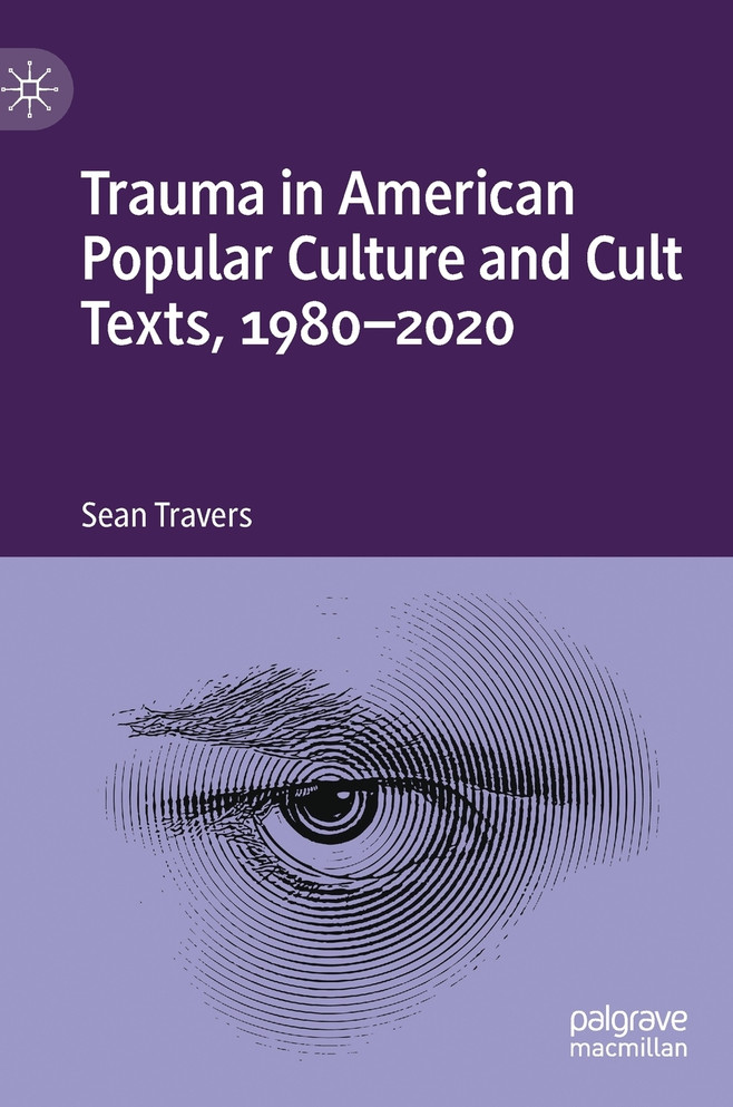 Trauma in American Popular Culture and Cult Texts, 1980-2020