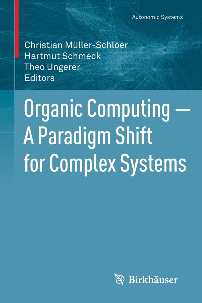 Organic Computing a Paradigm Shift for Complex Systems