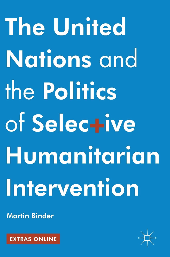 The United Nations and the Politics of Selective Humanitarian Intervention