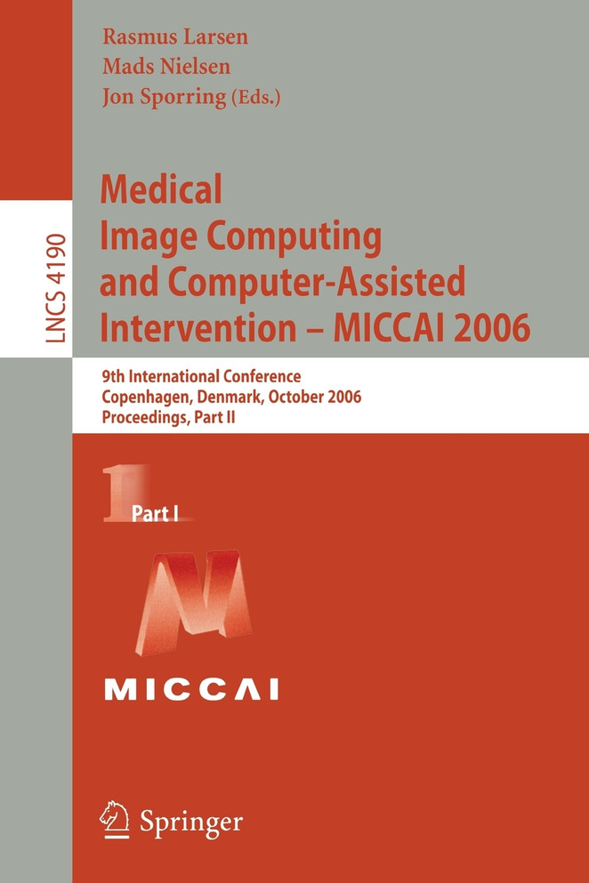 Medical Image Computing and Computer-Assisted Intervention - MICCAI 2006