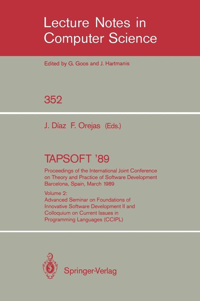 TAPSOFT '89. Proceedings of the International Joint Conference on Theory and Practice of Software Development Barcelona, Spain, March 13-17, 1989