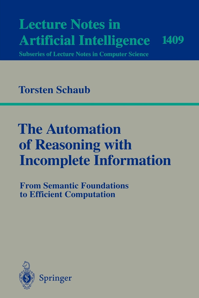 The Automation of Reasoning with Incomplete Information