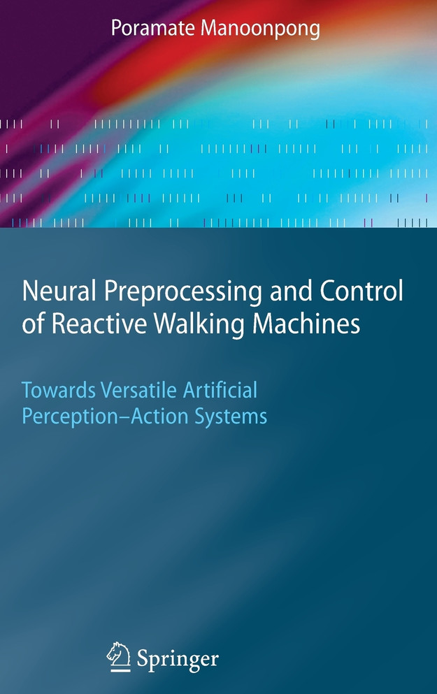 Neural Preprocessing and Control of Reactive Walking Machines