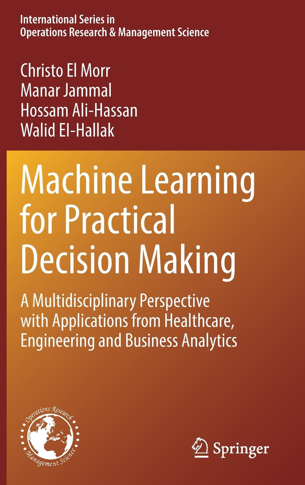Machine Learning for Practical Decision Making