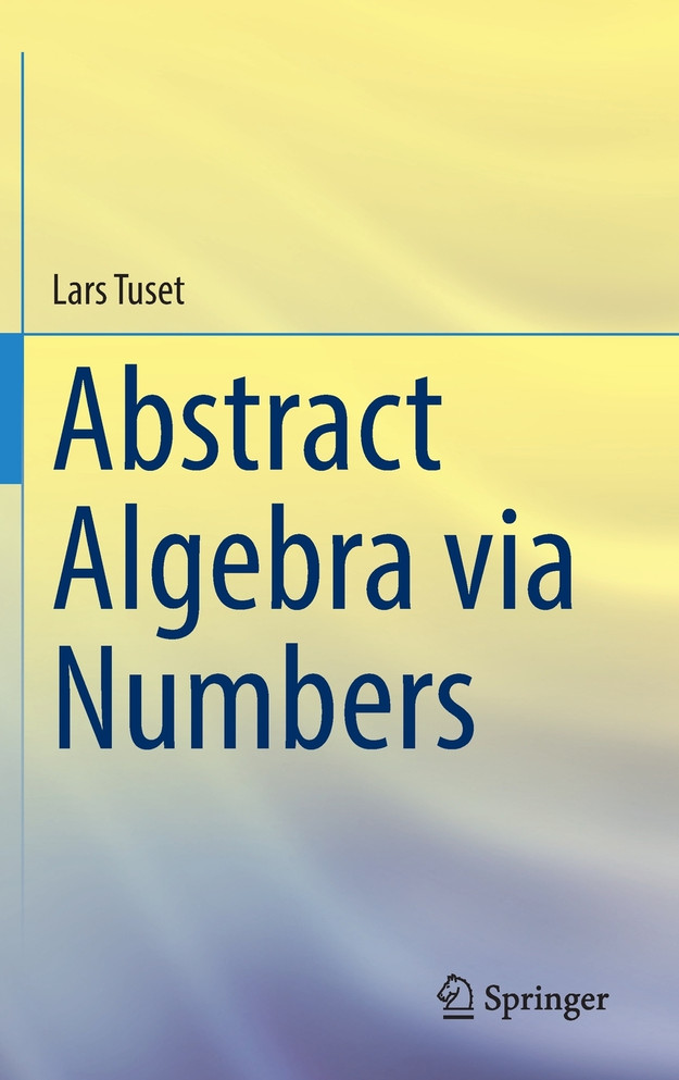 Abstract Algebra via Numbers