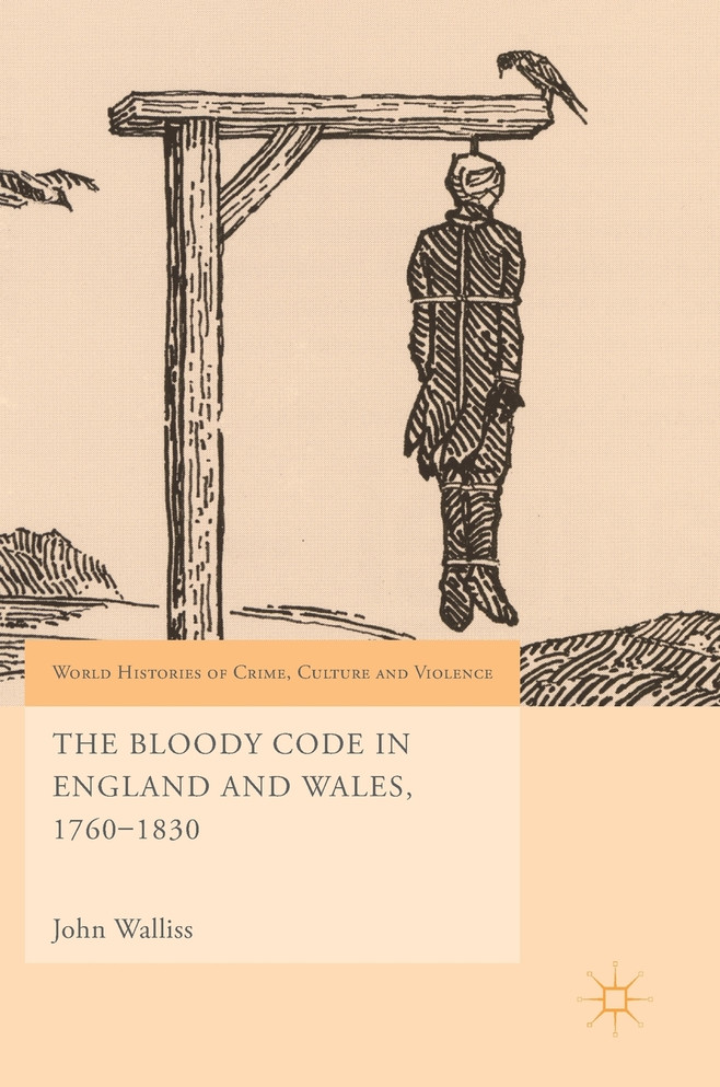 The Bloody Code in England and Wales, 1760-1830
