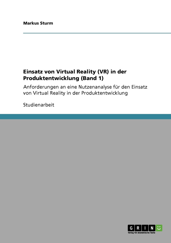 Einsatz von Virtual Reality (VR) in der Produktentwicklung (Band 1)