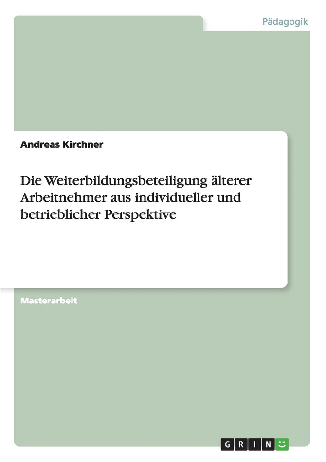Die Weiterbildungsbeteiligung älterer Arbeitnehmer aus individueller und betrieblicher Perspektive