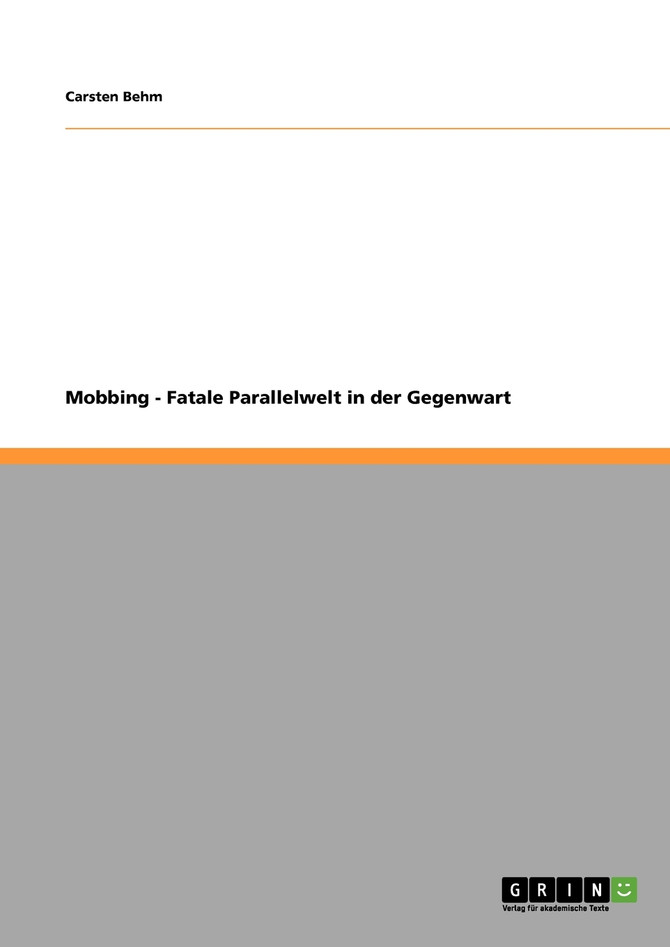 Mobbing - Fatale Parallelwelt in der Gegenwart