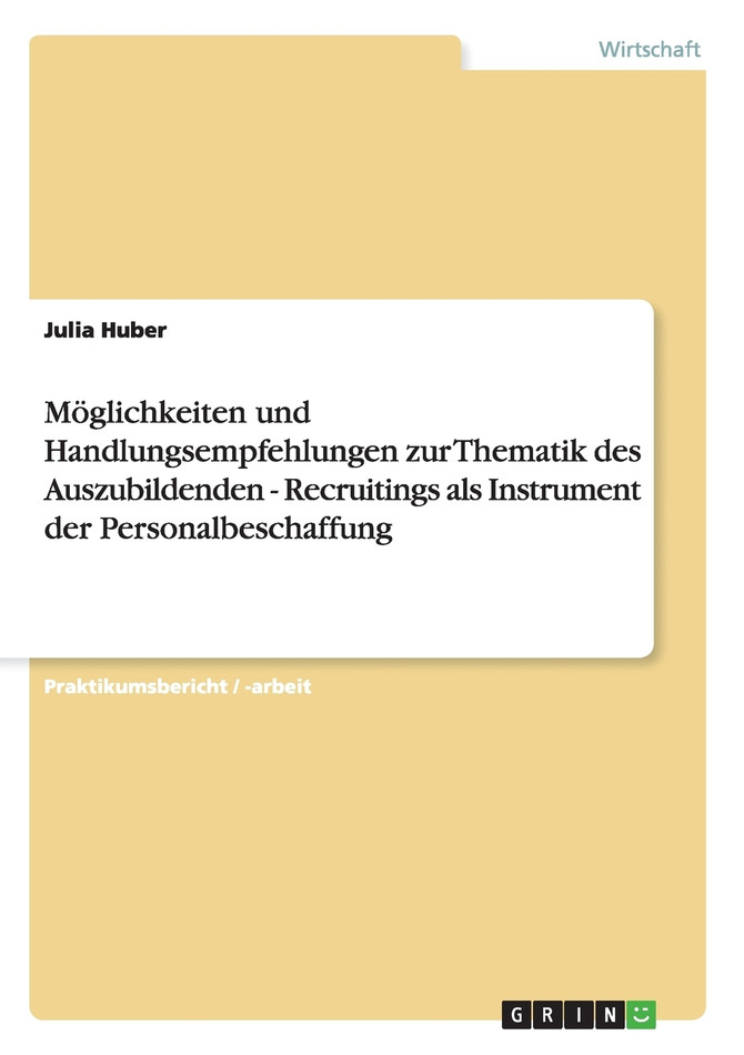 Möglichkeiten und Handlungsempfehlungen zur Thematik des Auszubildenden - Recruitings als Instrument der Personalbeschaffung