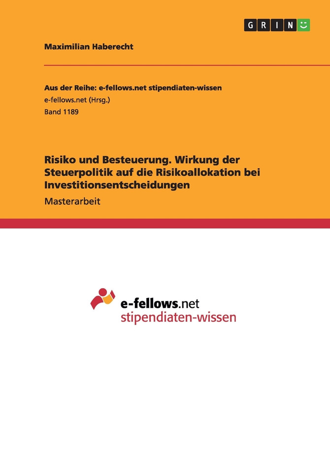 Risiko und Besteuerung. Wirkung der Steuerpolitik auf die Risikoallokation bei Investitionsentscheidungen