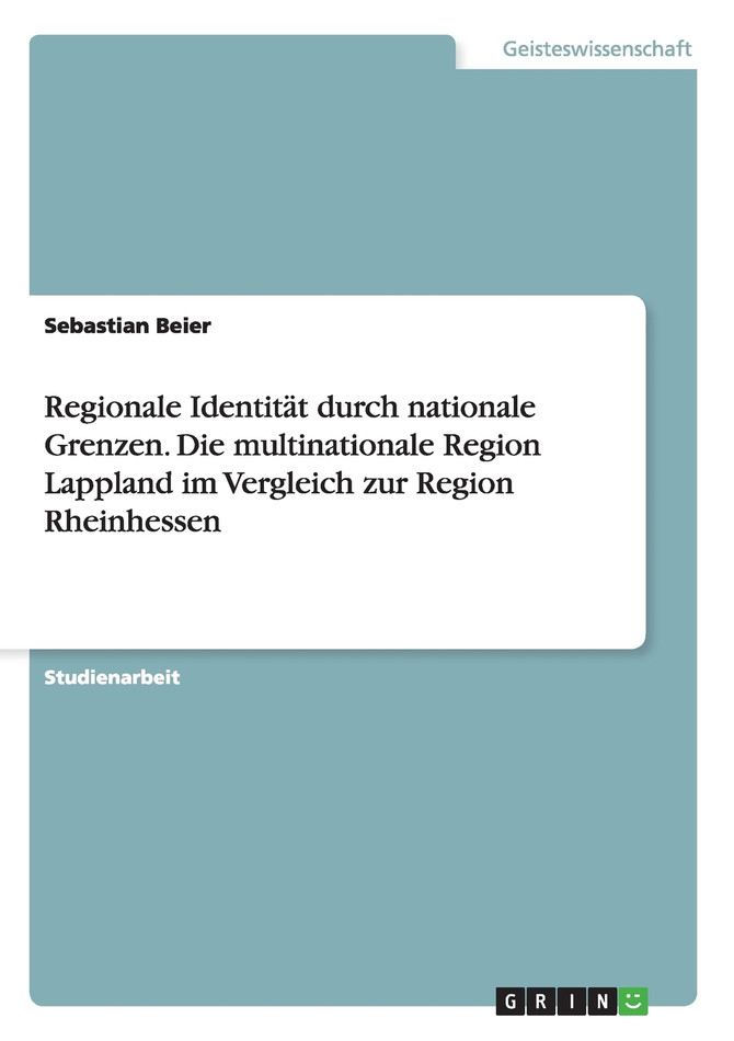 Regionale Identität durch nationale Grenzen. Die multinationale Region Lappland im Vergleich zur Region Rheinhessen