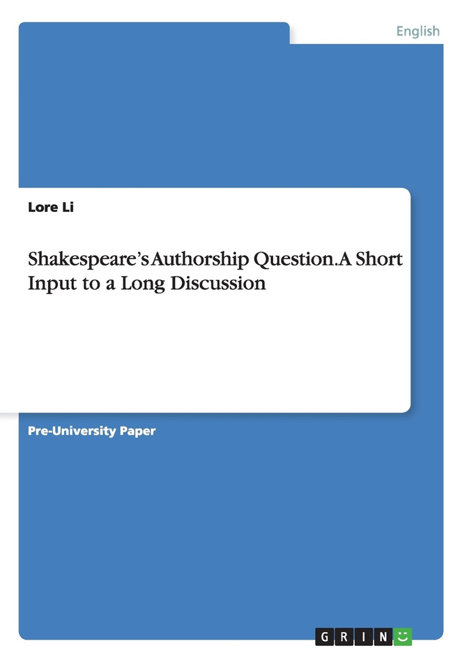 Shakespeare's Authorship Question. A Short Input to a Long Discussion