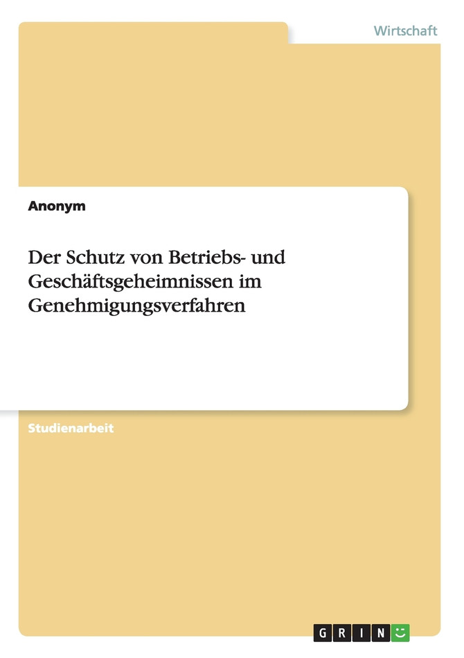 Der Schutz von Betriebs- und Geschäftsgeheimnissen im Genehmigungsverfahren