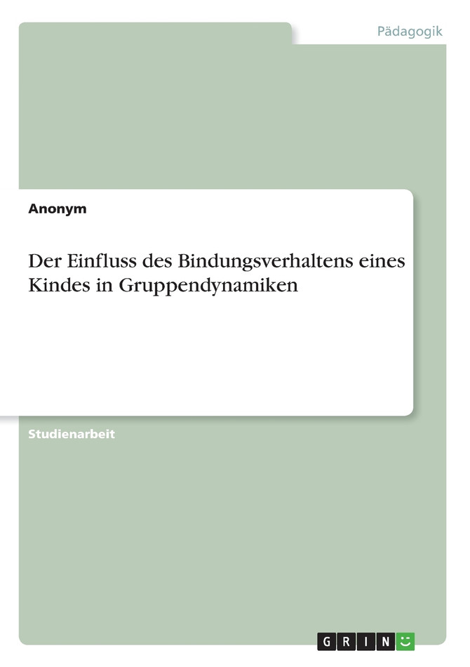 Der Einfluss des Bindungsverhaltens eines Kindes in Gruppendynamiken