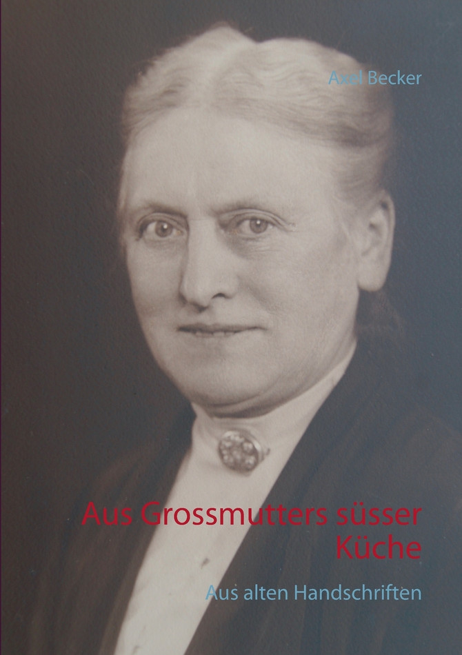 Aus Grossmutters süsser Küche