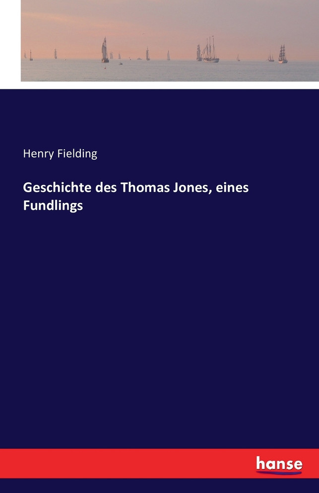 Geschichte des Thomas Jones, eines Fundlings