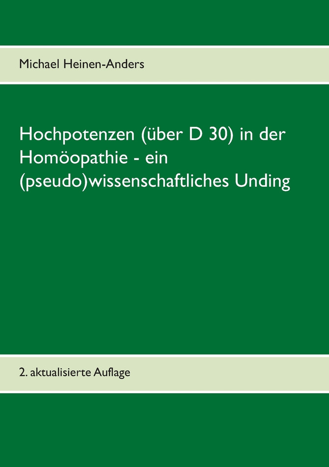 Hochpotenzen (über D 30) in der Homöopathie - ein (pseudo)wissenschaftliches Unding