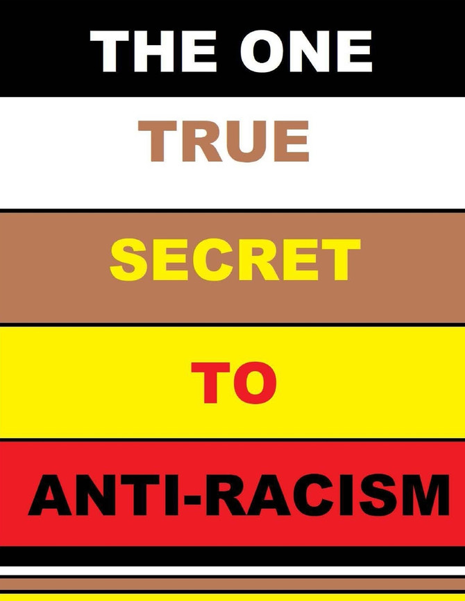THE ONE TRUE SECRET TO ANTI-RACISM