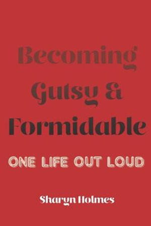Becoming Gutsy and Formidable