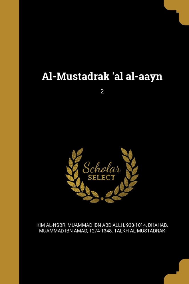 Al-Mustadrak 'al al-aayn; 2