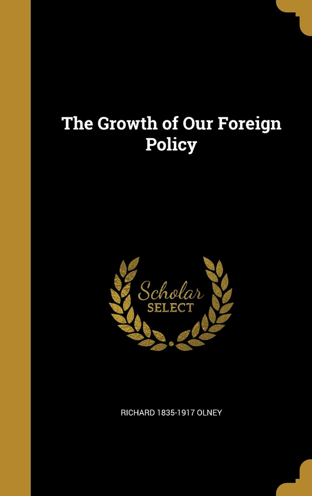 The Growth of Our Foreign Policy