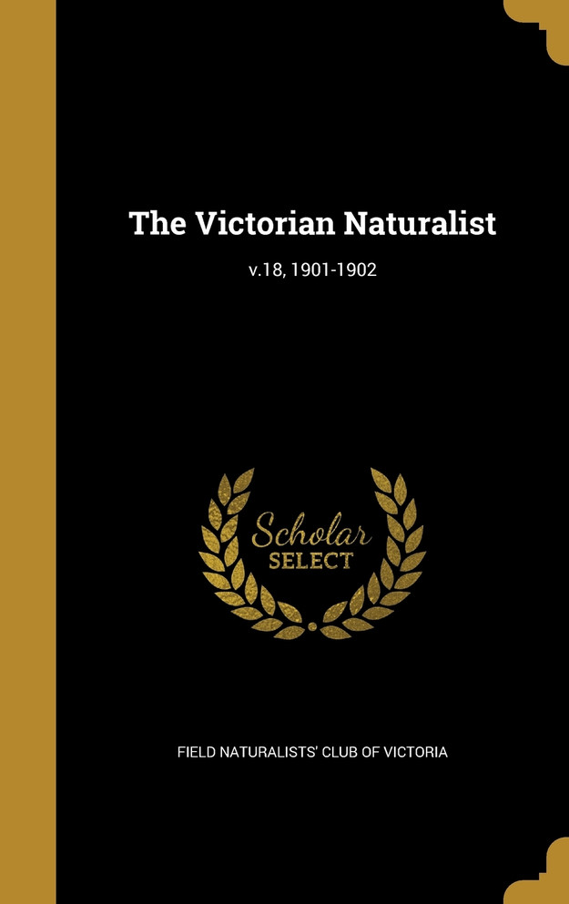 The Victorian Naturalist; v.18, 1901-1902