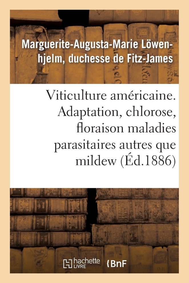 Viticulture américaine. Adaptation, chlorose, floraison, maladies parasitaires autres que le mildew