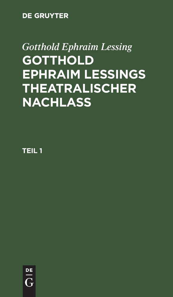 Gotthold Ephraim Leßings Theatralischer Nachlaß