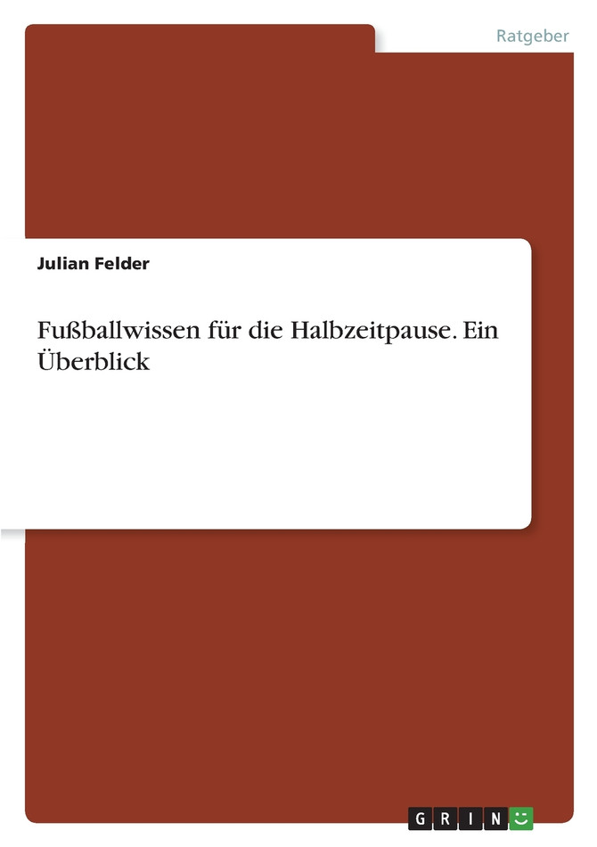 Fußballwissen für die Halbzeitpause. Ein Überblick