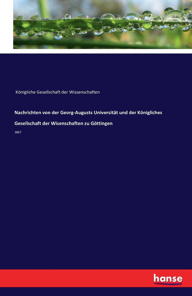 Nachrichten von der Georg-Augusts Universität und der Königliches Gesellschaft der Wisenschaften zu Göttingen
