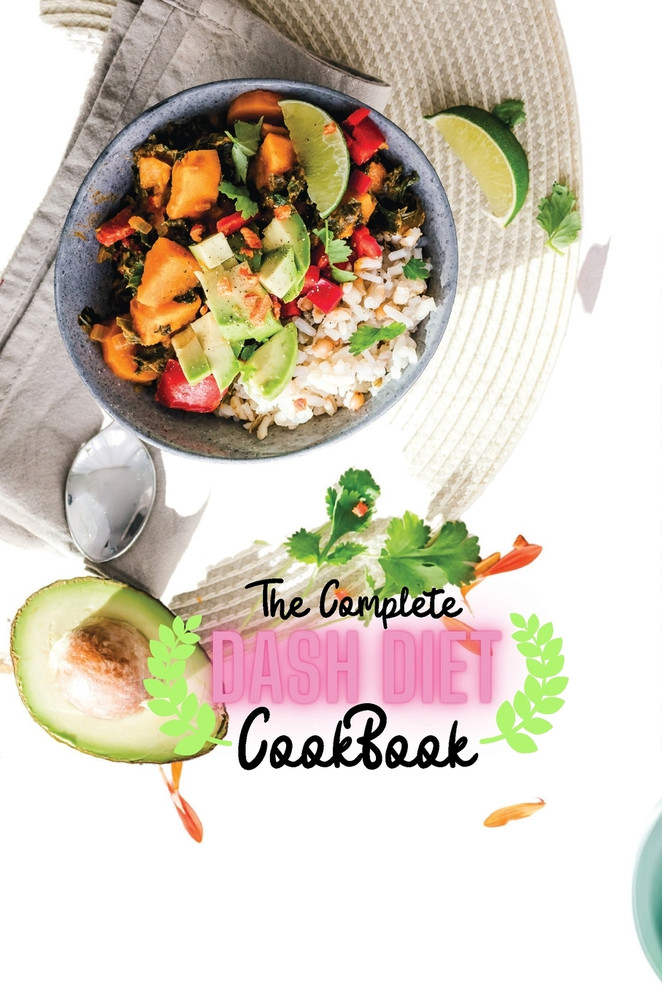 The Complete Dash Diet Cookbook