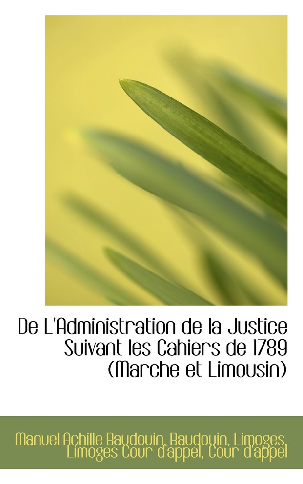 De L'Administration de la Justice Suivant les Cahiers de 1789 (Marche et Limousin)