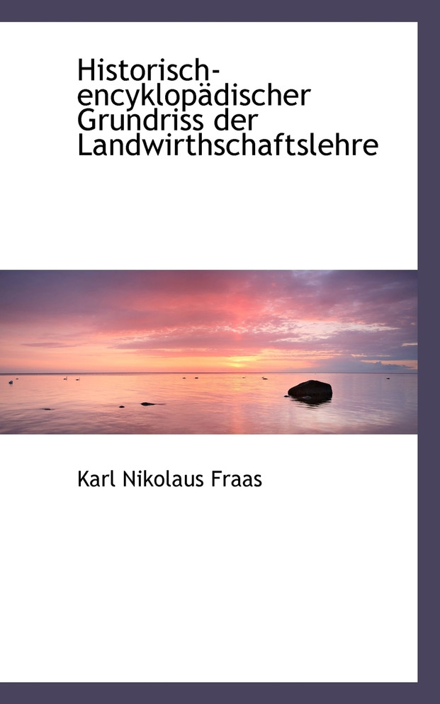 Historisch-encyklopädischer Grundriss der Landwirthschaftslehre