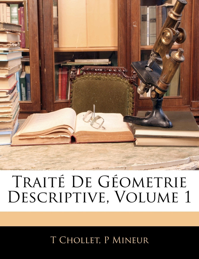 Traité De Géometrie Descriptive, Volume 1