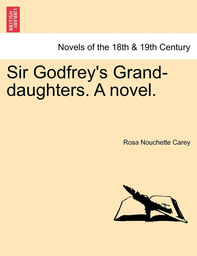 Sir Godfrey's Grand-Daughters. a Novel.