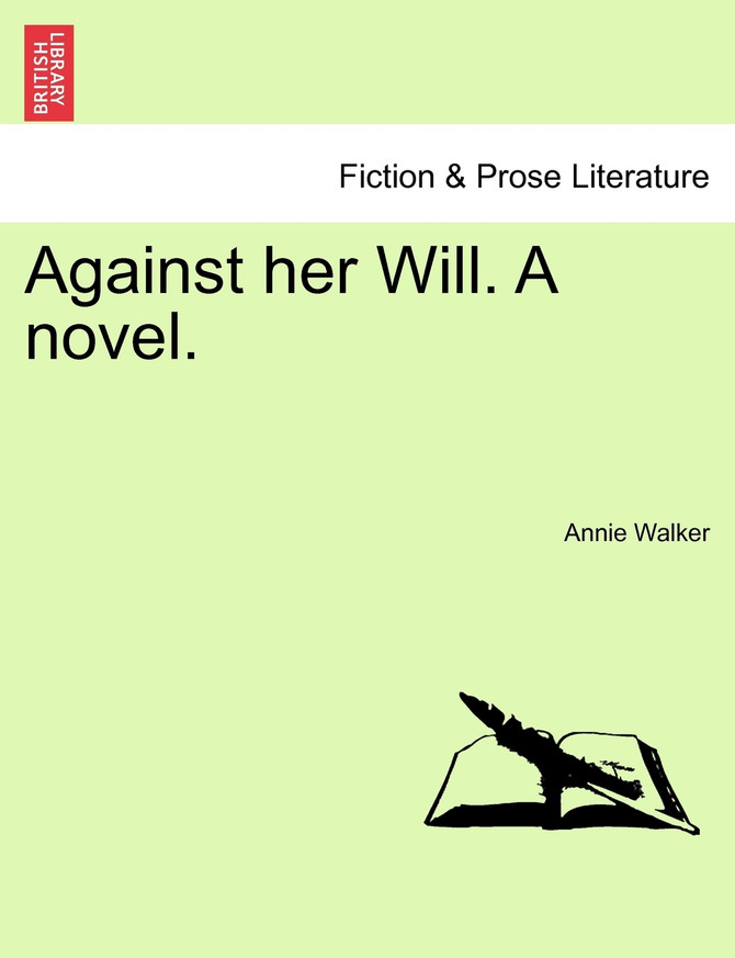 Against her Will. A novel.