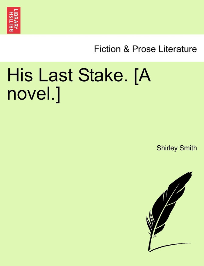 His Last Stake. [A Novel.]