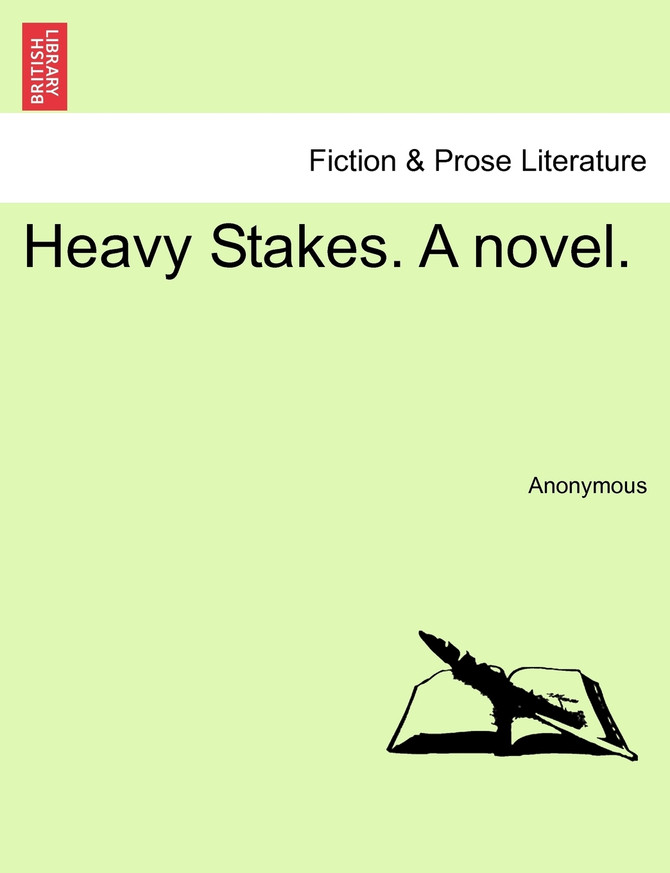 Heavy Stakes. A novel.