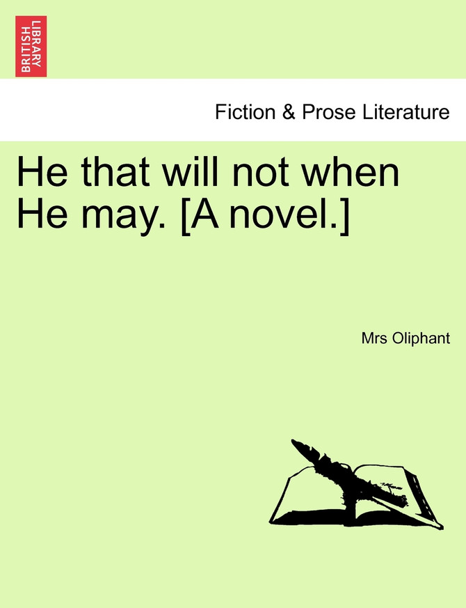 He that will not when He may. [A novel.] Volume III.