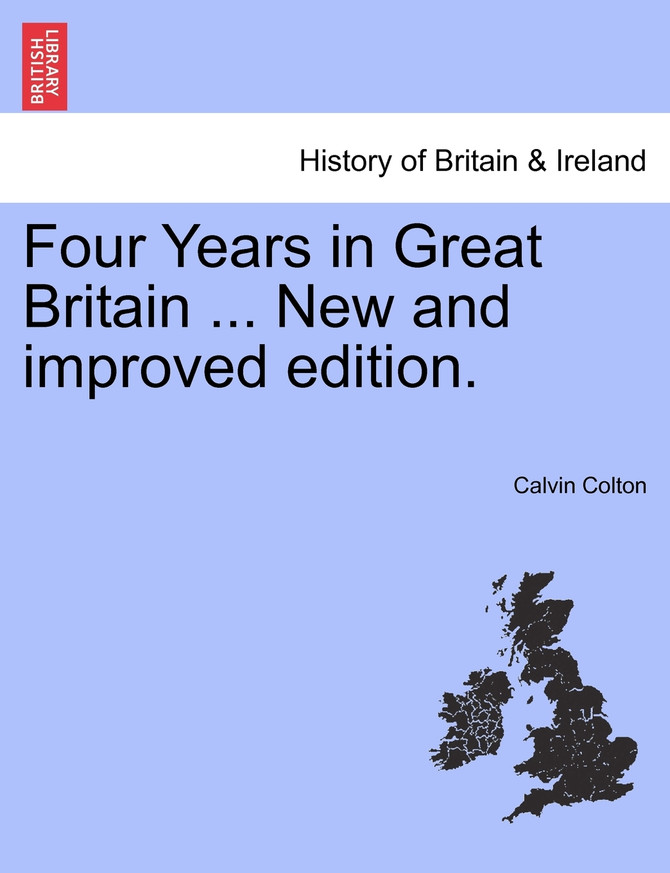 Four Years in Great Britain ... New and improved edition.
