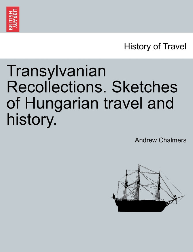 Transylvanian Recollections. Sketches of Hungarian travel and history.