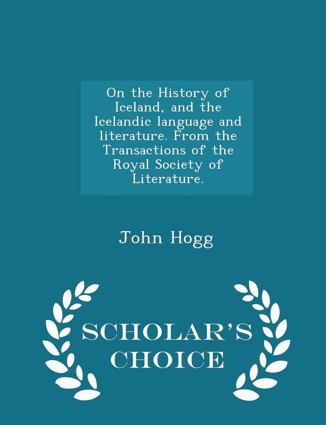 On the History of Iceland, and the Icelandic language and literature. From the Transactions of the Royal Society of Literature. - Scholar's Choice Edition